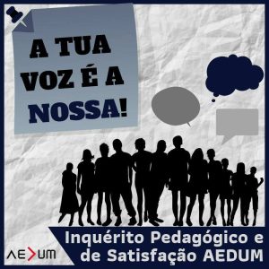 Read more about the article Inquérito Pedagógico AEDUM – A Tua Voz é a nossa!