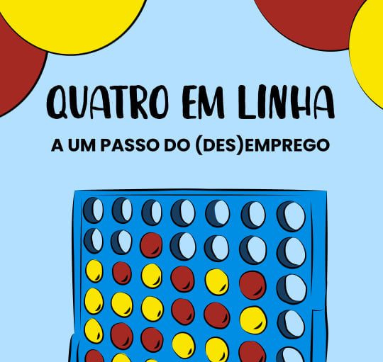 Read more about the article Quatro Em Linha – A um passo do (des)emprego